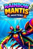 Rainbow Mantis Masters